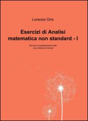 Esercizi di analisi matematica non standard I. 263 temi completamente svolti (con richiami di teoria)