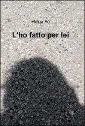 L'ho fatto per lei