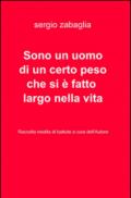 Sono un uomo di un certo peso che si e fatto largo nella vita. Raccolta di battute a cura dell'autore