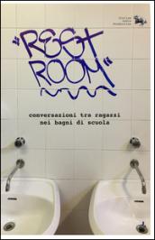 Rest Room. Dialoghi tra ragazzi nei bagni di scuola