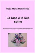 La rosa e le sue spine. Momenti in rima e in prosa indimenticati e indimenticabili