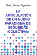 La articulacion de un nuevo paradigma de seguridad colectiva