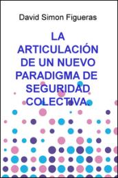 La articulacion de un nuevo paradigma de seguridad colectiva