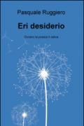 Eri desiderio. Ovvero la poesia ti salva