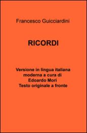 Francesco Guicciardini. Ricordi. testo originale a fronte