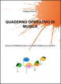 Quaderno operativo di musica. Scuola primaria dalla classe prima alla quinta