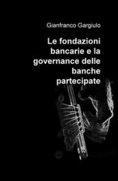 Le fondazioni bancarie e la governance delle banche partecipate