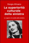 La superiorità culturale della sinistra. Le ragioni e le scelte della sinistra