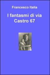 I fantasmi di via Castro 67