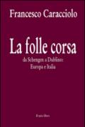 La folle corsa. Da Schengen a Dublino. Europa e Italia