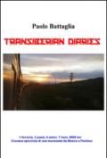 Transiberian diaries. 1 ferrovia, 3 paesi, 6 amici, 7 treni, 9000 km. Conaca spicciola di una traversata da Mosca a Pechino