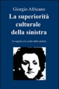 La superiorità culturale della sinistra. Le ragioni e le scelte della sinistra