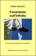 Funambolo sull'infinito. La strana ipotesi dell'ingegnere: l'antropomorto