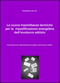 Le nuove trasmittanze termiche per la riqualificazione energetica dell'involucro edilizio. Termoisolanti per l'efficientamento energetico dell'involucro edilizio