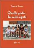 Quelle perle dei miei nipoti