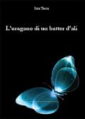 L'uragano di un batter d'ali