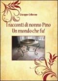 I racconti di nonno Pino. Un mondo che fu!