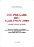 Per pregare Dio, Padre di ogni uomo, con le parole di Gesù seguendo i pensieri di un Tommaso che cerca quel Padre per chiedergli di tutto...