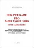 Per pregare Dio, Padre di ogni uomo, con le parole di Gesù seguendo i pensieri di un Tommaso che cerca quel Padre per chiedergli di tutto...