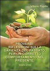 Proverbi. Riflessioni sulla sapienza del passato, per un corretto comportamento nel presente vol.1