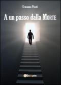 A un passo dalla morte