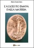 L'assoluto emana dalla materia