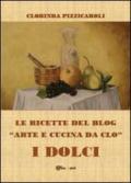 Le ricette del blog «Arte e cucina da Clo». I dolci