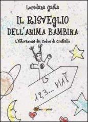 Il risveglio dell'anima bambina. L'attivazione dei codici di cristallo