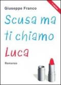 Scusa ma ti chiamo Luca