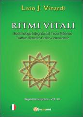 Ritmi vitali. Bioritmologia integrata del terzo millennio. Trattato didattico-critico-comparativo