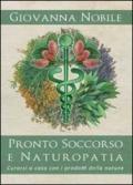 Pronto Soccorso e Naturopatia. Curarsi a casa con i prodotti della natura