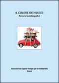 Il colore dei viaggi. Percorsi autobiografici