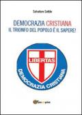 Che torni la Democrazia Cristiana. Il trionfo del popolo è il sapere