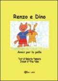 Renzo e Dino. Amici per la pelle