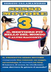 Sesso Motore 3: il mestiere più bello del mondo e altri racconti