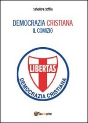 Democrazia Cristiana. Il comizio