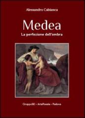 Medea. La perfezione dell'ombra