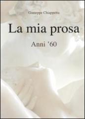 La mia prosa. Anni '60