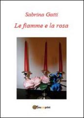 Le fiamme e la rosa