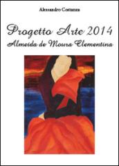 Progetto Arte 2014. Almeida de Moura Clementina