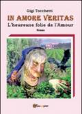 In amore veritas. L'heureuse folie de l'amour