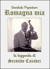 Romagna mia. La leggenda di Secondo Casadei