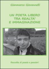 Un poeta libero tra realtà e immaginazione