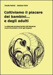 Coltiviamo il piacere dei bambini... e degli adulti