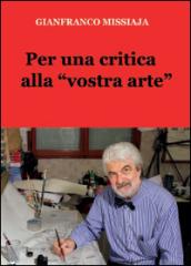 Per una critica alla «vostra arte»