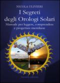 I segreti degli orologi solari. Manuale per leggere, comprendere e progettare meridiane. Con aggiornamento online