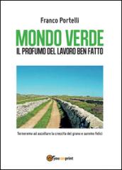 Mondo verde. Il profumo del lavoro ben fatto. Torneremo ad ascoltare la crescita del grano e saremo felici