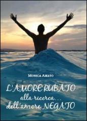 L' amore rubato. Alla ricerca... dell'amore negato