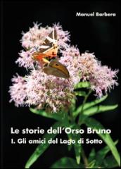 Gli amici del lago di sotto. Le storie dell'orso bruno. 1.