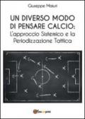 Un diverso modo di pensare calcio: l'approccio sistemico e la periodizzazione tattica